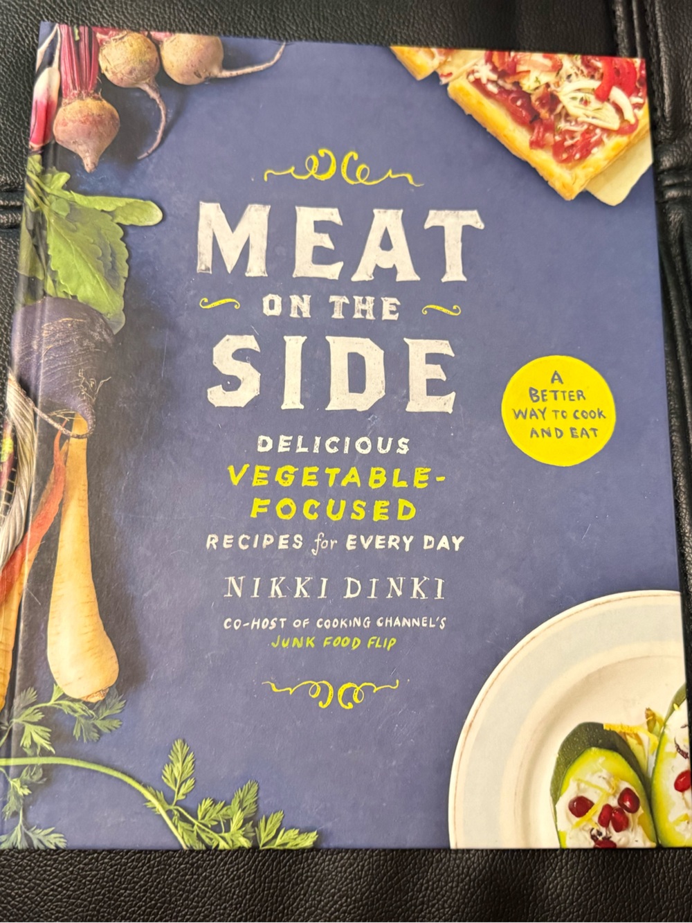 Meat on the Side by Nikki Dinki Hardcover Cookbook – Vegetable-Focused Recipes